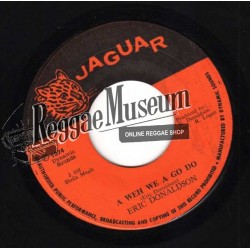 Eric Donaldson - A Weh We A Go Do - Jaguar 7"