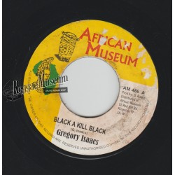 Gregory Isaacs - Black A Kill Black - African Museum 7"