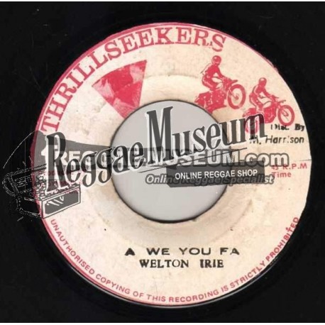 Welton Irie - A We You Fa - Thrillseekers 7"